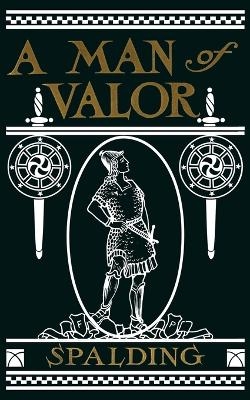 A Man of Valor - Arthur W Spalding