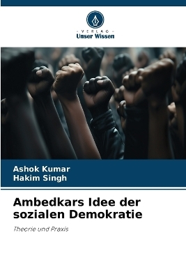 Ambedkars Idee der sozialen Demokratie - Ashok Kumar, Hakim Singh