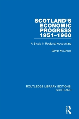 Scotland’s Economic Progress 1951-1960 - Gavin McCrone