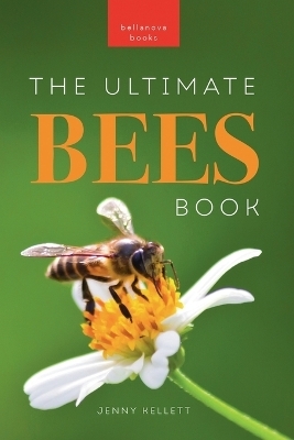 The Ultimate Bees Book for Kids - Jenny Kellett