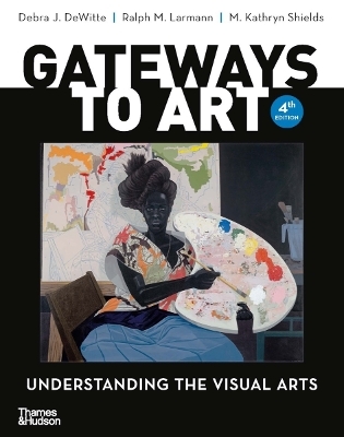 Gateways to Art - Debra J Dewitte, Ralph M Larmann, M Kathryn Shields