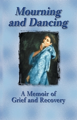 Mourning and Dancing - Sally Downham Miller