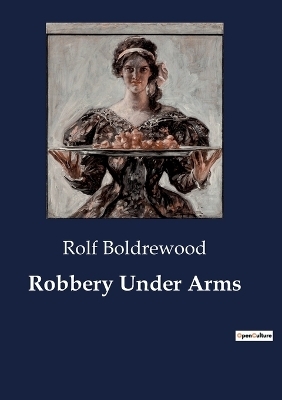 Robbery Under Arms - Rolf Boldrewood