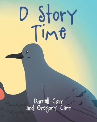 D Story Time - Darrell Carr, Gregory Carr