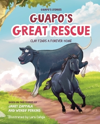 Guapo's Stories: Guapo's Great Rescue: Clay Finds a Forever Home - Janet Zappala, Wendy Perkins