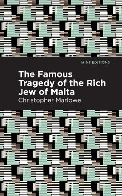 The Famous Tragedy of the Rich Jew of Malta - Christopher Marlowe