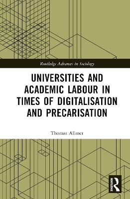 Universities and Academic Labour in Times of Digitalisation and Precarisation - Thomas Allmer