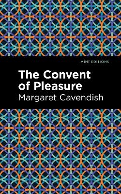 The Convent of Pleasure - Margaret Cavendish