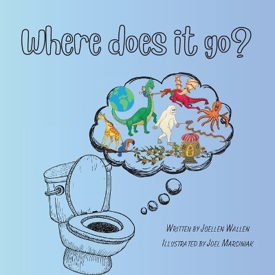 Where does it go? - Joellen Wallen