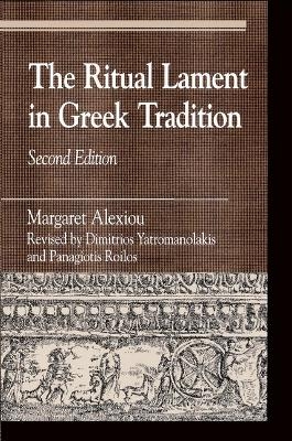 The Ritual Lament in Greek Tradition - Margaret Alexiou