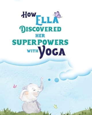 How Ella Discovered Her Superpowers With Yoga - Serenity Yoga