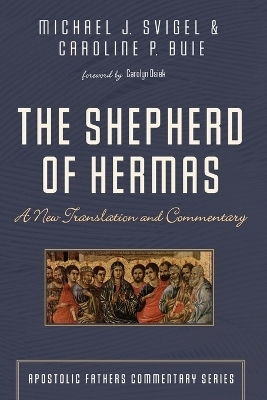 The Shepherd of Hermas - Michael J Svigel, Caroline P Buie