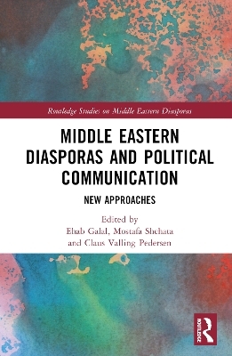 Middle Eastern Diasporas and Political Communication - 