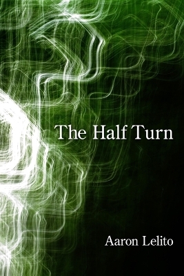 The Half Turn - Aaron Lelito