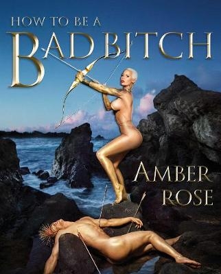 How to Be a Bad Bitch -  Amber Rose