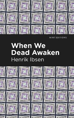 When We Dead Awaken - Henrik Ibsen