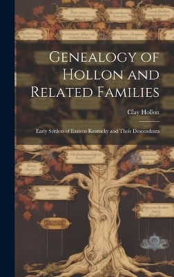 Genealogy of Hollon and Related Families - Clay 1879- Hollon