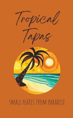 Tropical Tapas - Coledown Kitchen