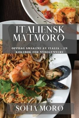 Italiensk Matmoro - Sofia Moro