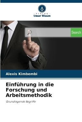 Einführung in die Forschung und Arbeitsmethodik - Alexis Kimbembi