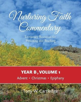 Nurturing Faith Commentary, Year B, Volume 1 - Tony Cartledge