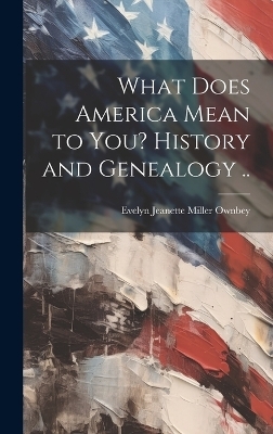 What Does America Mean to You? History and Genealogy .. - 