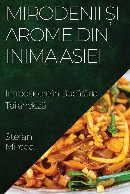 Mirodenii &#537;i Arome din Inima Asiei - Stefan Mircea