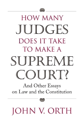 How Many Judges Does it Take to Make a Supreme Court? - John V. Orth