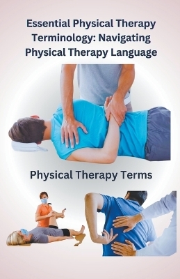 Essential Physical Therapy Terminology - Chetan Singh