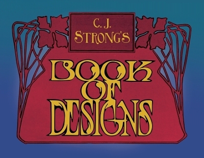 C. J. Strong's Book of Designs - Charles Jay Strong, Lawrence Stewart Strong