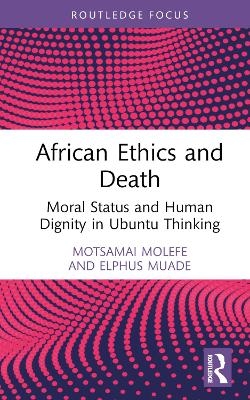 African Ethics and Death - Motsamai Molefe, Elphus Muade