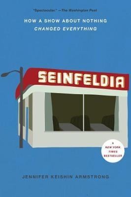 Seinfeldia -  Jennifer Keishin Armstrong