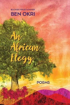 An African Elegy - Ben Okri