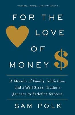 For the Love of Money -  Sam Polk