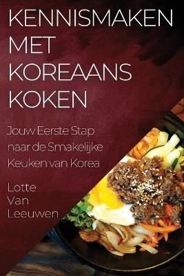 Kennismaken met Koreaans Koken - Lotte Van Leeuwen