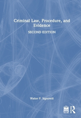 Criminal Law, Procedure, and Evidence - Walter P. Signorelli