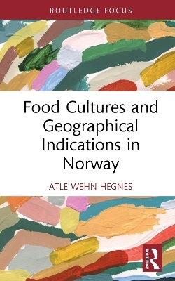 Food Cultures and Geographical Indications in Norway - Atle Wehn Hegnes