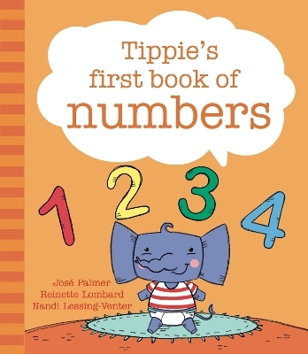 Tippie's first book of numbers - José Palmer, Reinette Lombard, Dr Nandi Lessing-Venter