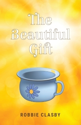 The Beautiful Gift - Robbie Clasby