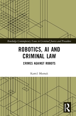 Robotics, AI and Criminal Law - Kamil Mamak