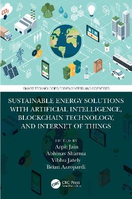 Sustainable Energy Solutions with Artificial Intelligence, Blockchain Technology, and Internet of Things - 