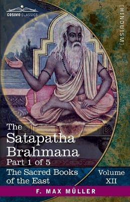 The Satapatha Brahmana, Part 1 of 5 - 