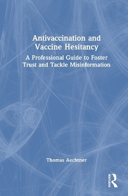 Antivaccination and Vaccine Hesitancy - Thomas Aechtner
