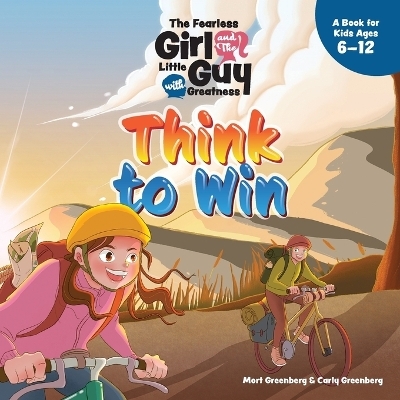 The Fearless Girl and the Little Guy with Greatness - Think to Win - Mort Greenberg, Carly Greenberg