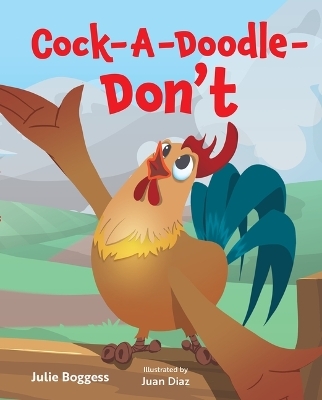 Cock-A-Doodle-Dont - Julie Boggess