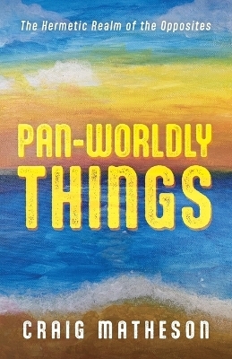 Pan-Worldly Things - Craig Matheson