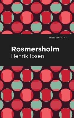 Rosmersholm - Henrik Ibsen