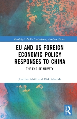 EU and US Foreign Economic Policy Responses to China - Joachim Schild, Dirk Schmidt
