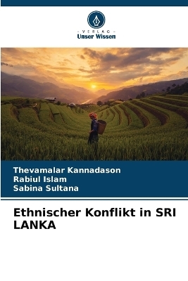 Ethnischer Konflikt in SRI LANKA - Thevamalar Kannadason, Rabiul Islam, Sabina Sultana