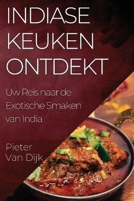 Indiase Keuken Ontdekt - Pieter Van Dijk